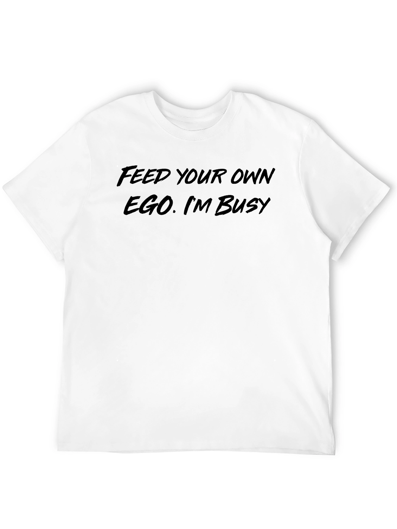 Feed Your Ego Funny Sarcastic Black T-Shirt