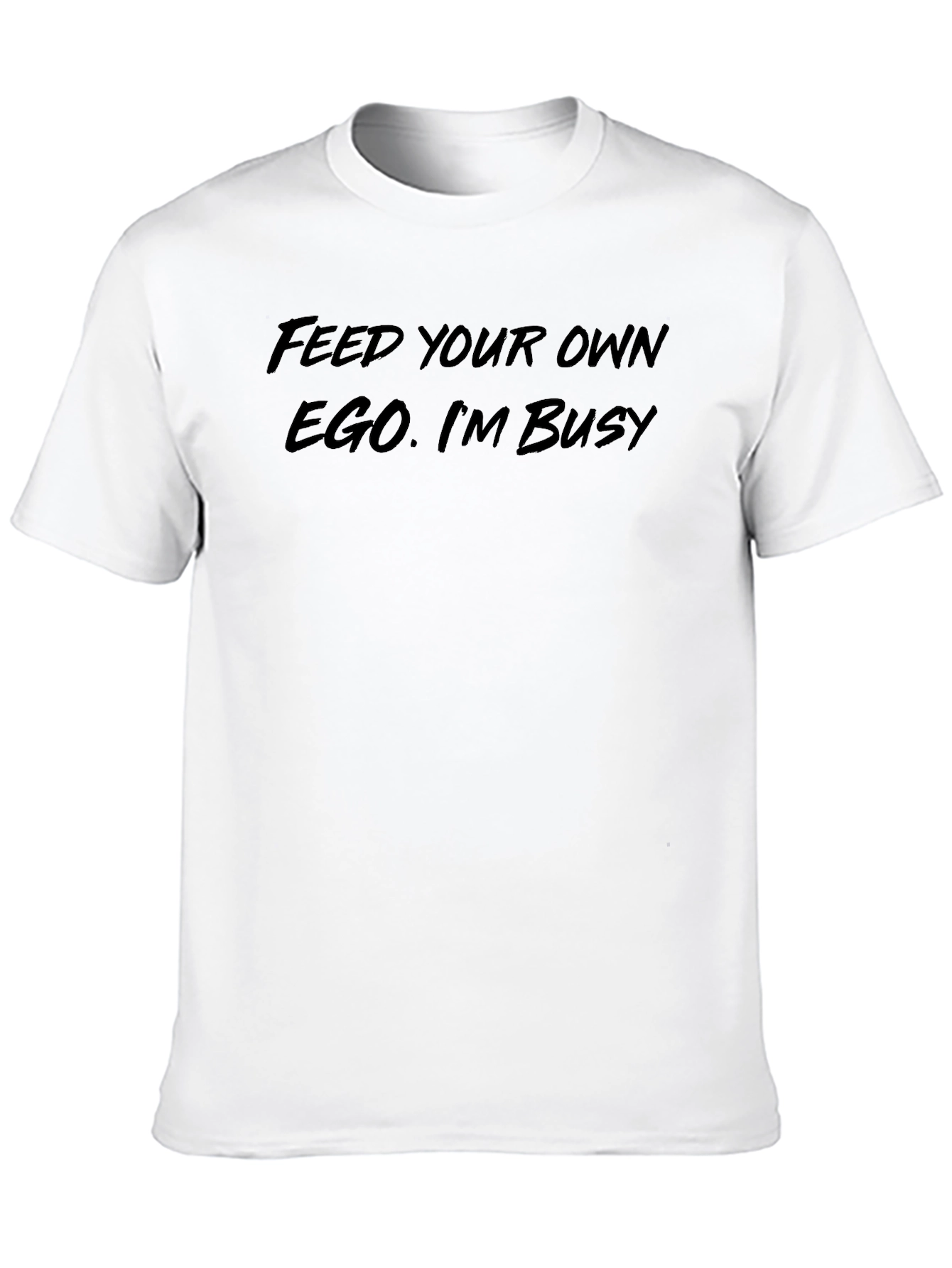 Feed Your Ego Funny Sarcastic Black T-Shirt