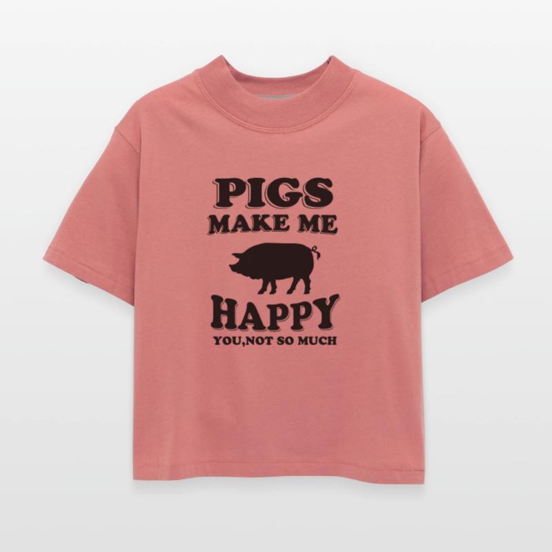 PIG - pigs make me happy you not so much
