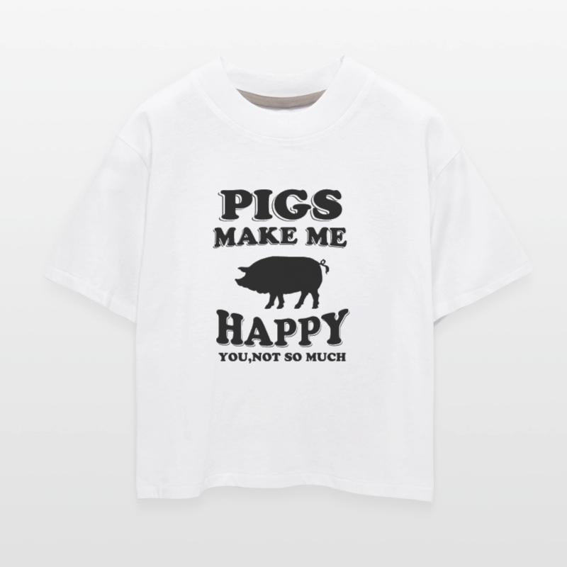 PIG - pigs make me happy you not so much