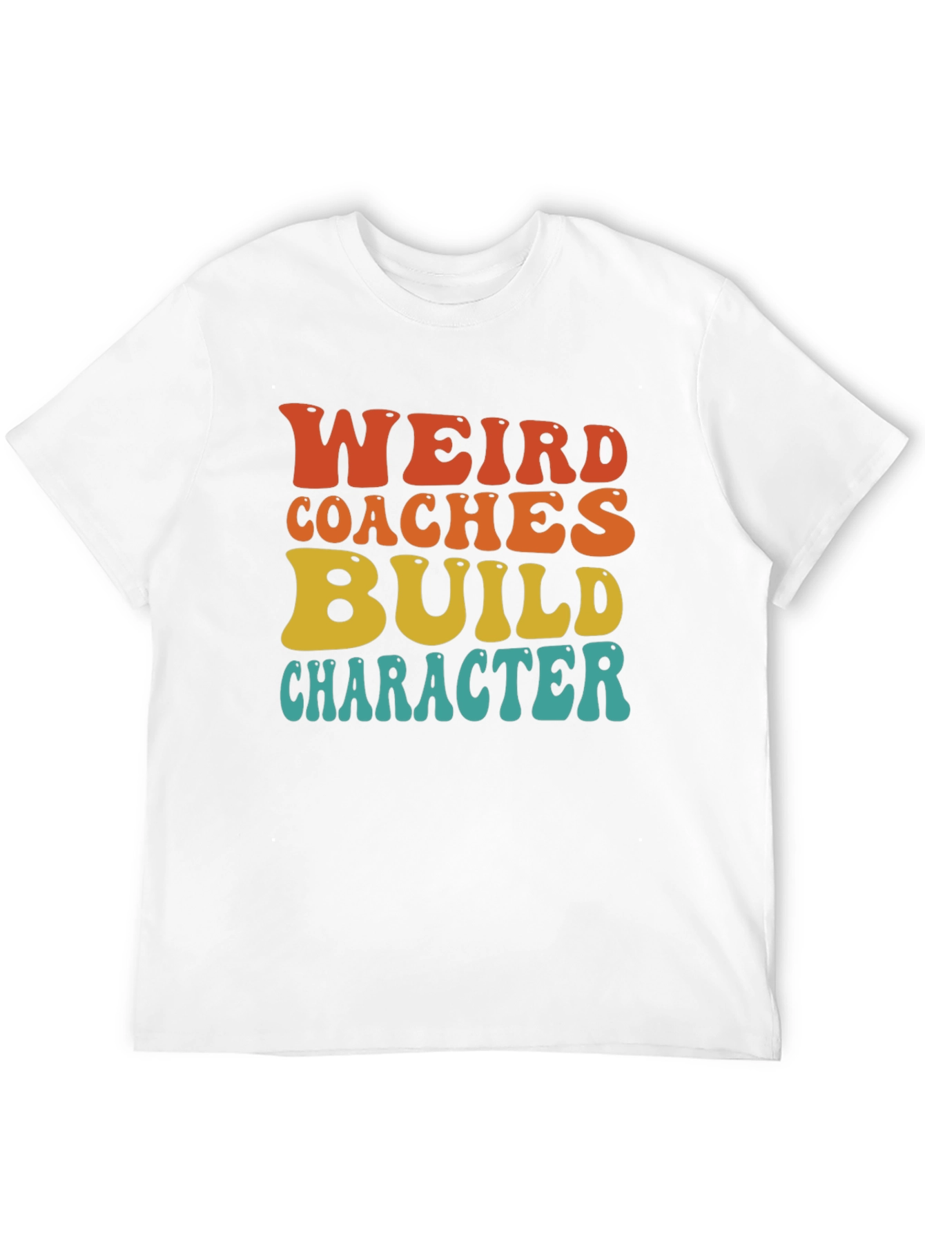 Weird Coaches Build Character T-Shirt