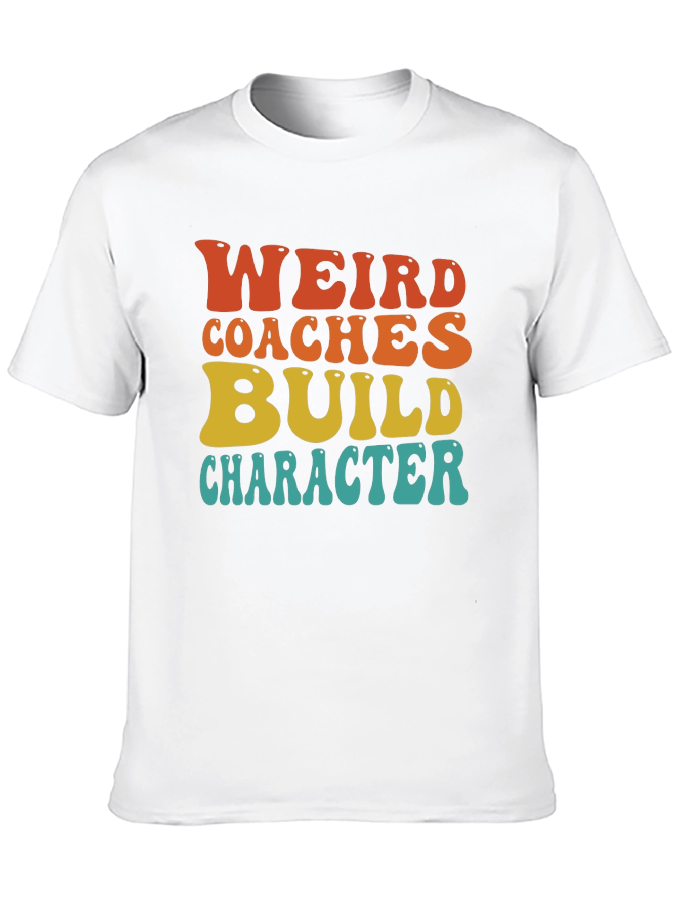 Weird Coaches Build Character T-Shirt