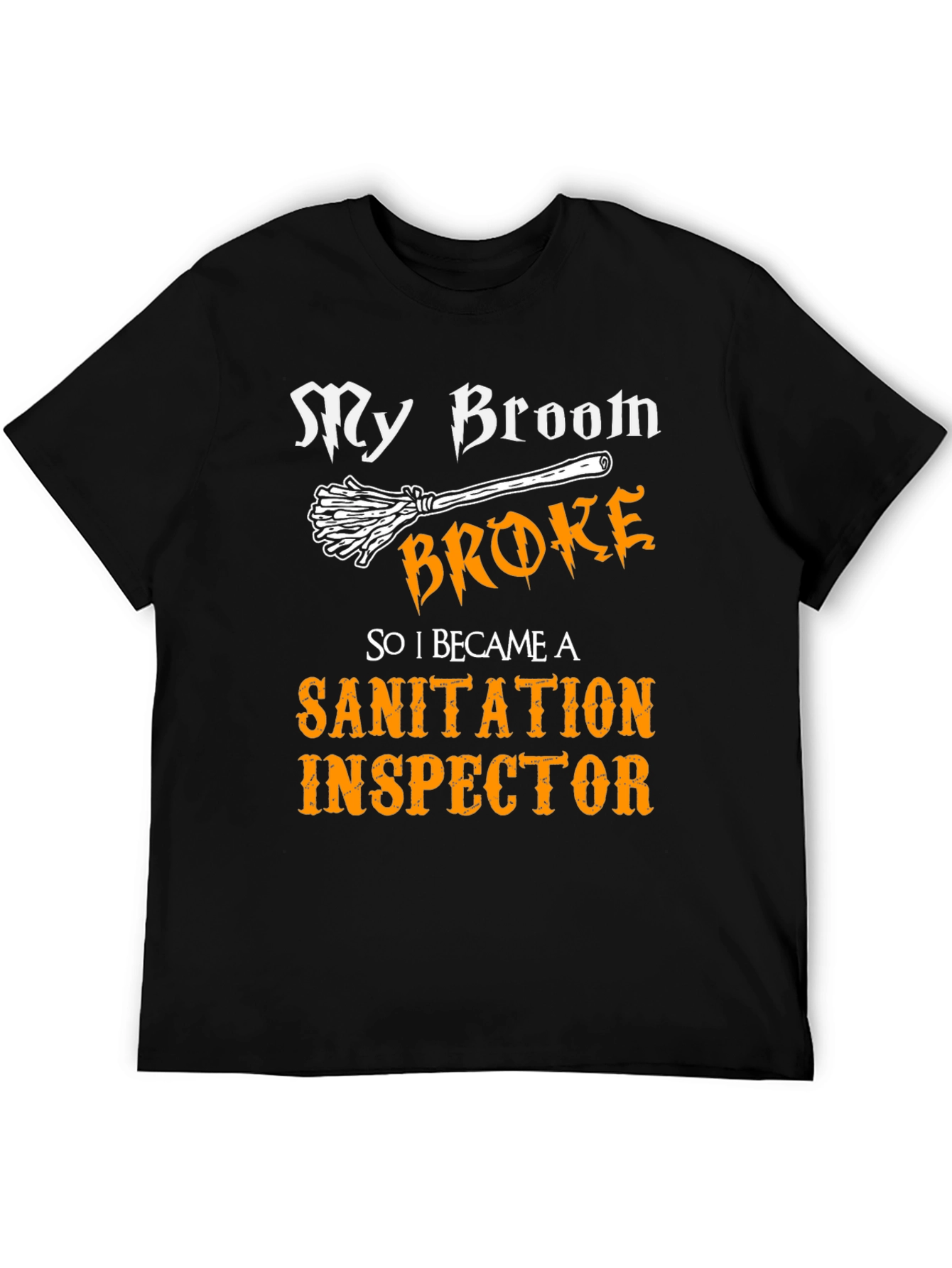 My Broom Broke Sanitation Inspector T-Shirt