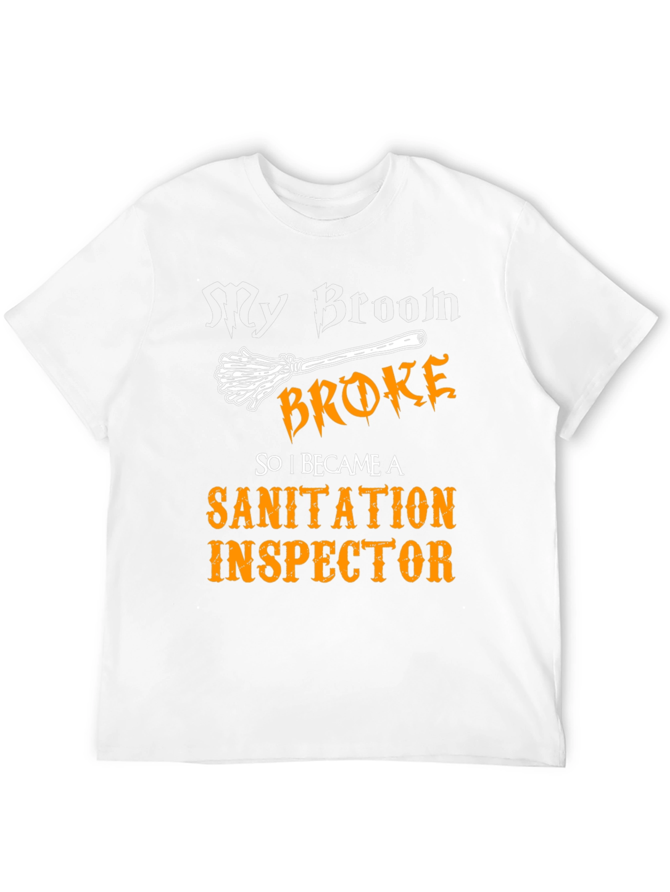 My Broom Broke Sanitation Inspector T-Shirt