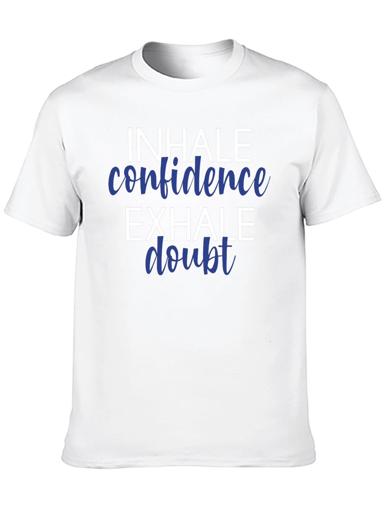 Inhale Confidence Exhale Doubt T-Shirt