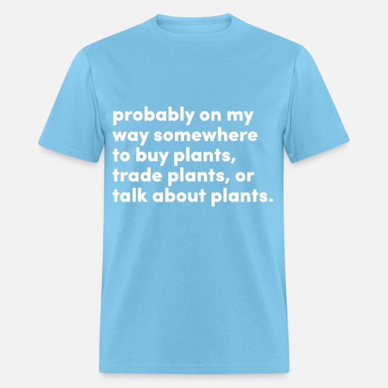 probably on my way somewhere to buy plants trade p