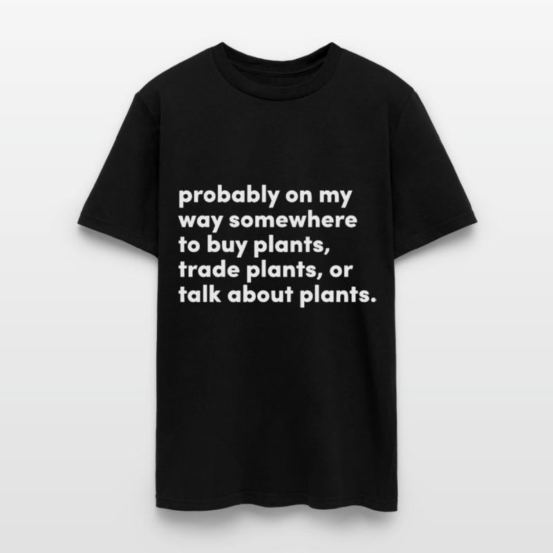 probably on my way somewhere to buy plants trade p
