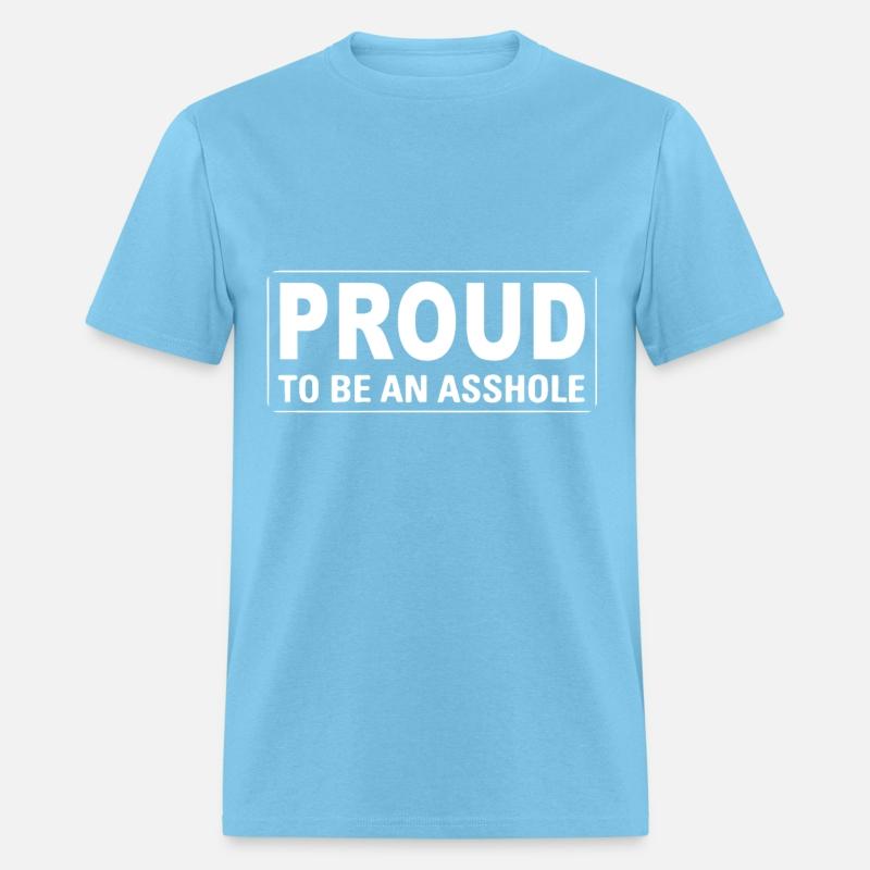 Proud to be an asshole