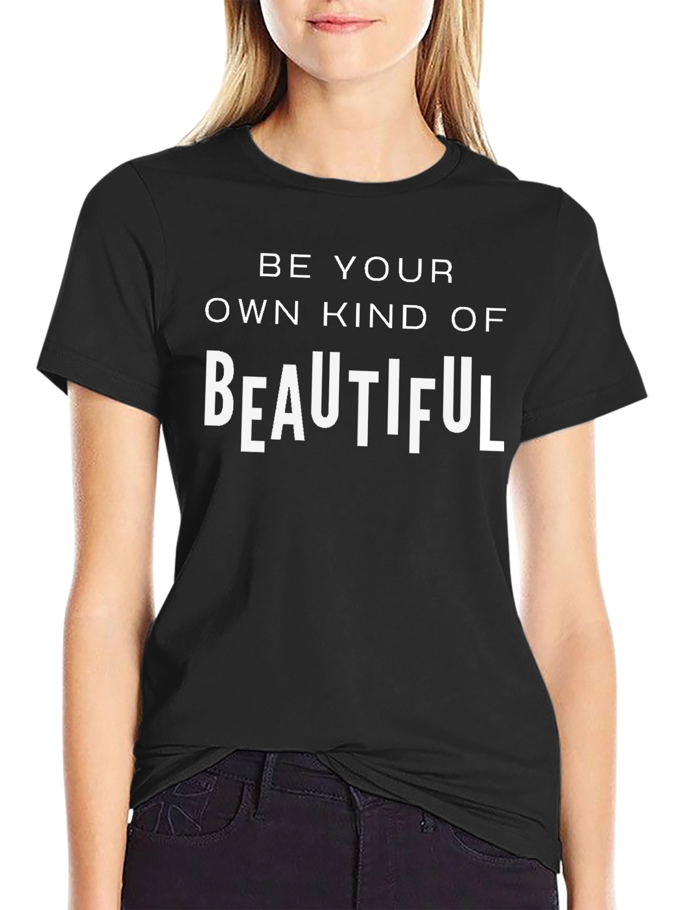 Be Your Own Kind Of Beautiful T-Shirt