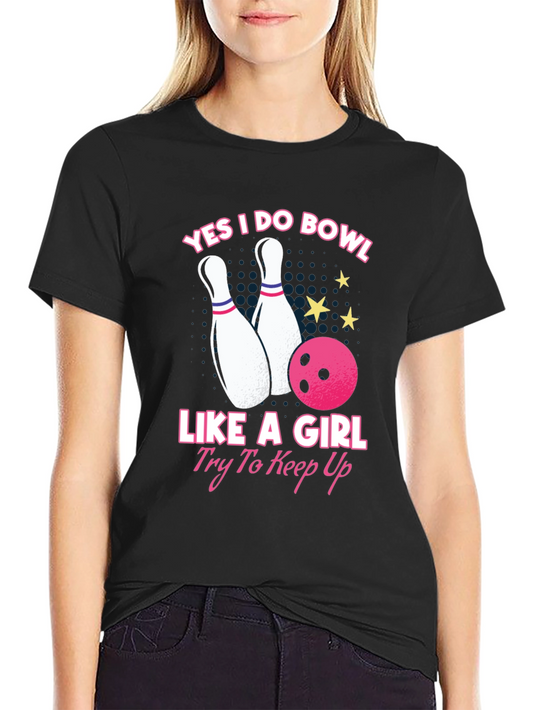 Yes I Do Bowl Like A Girl T-Shirt
