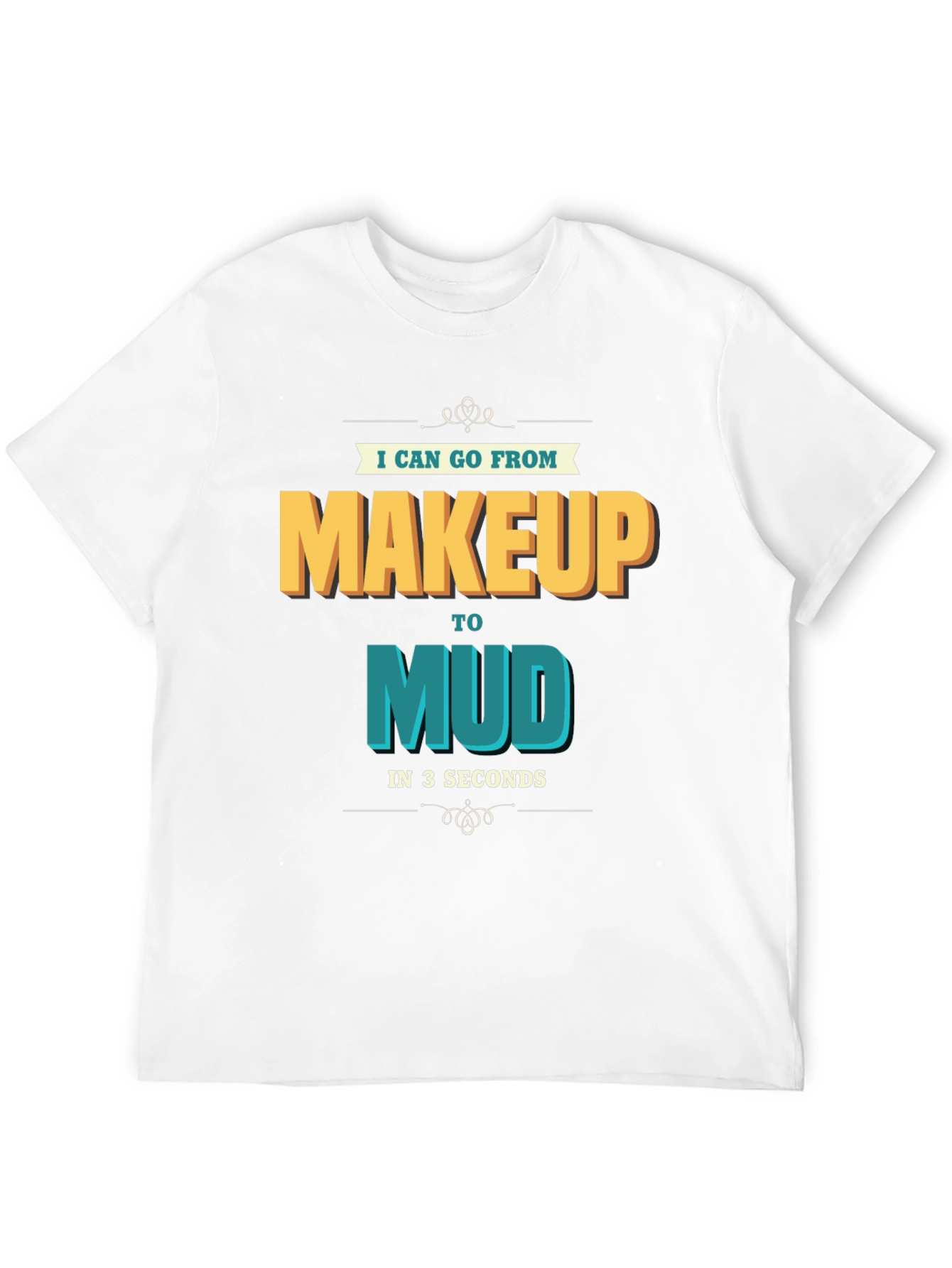 Makeup to Mud T-Shirt - Funny Adventure Tee