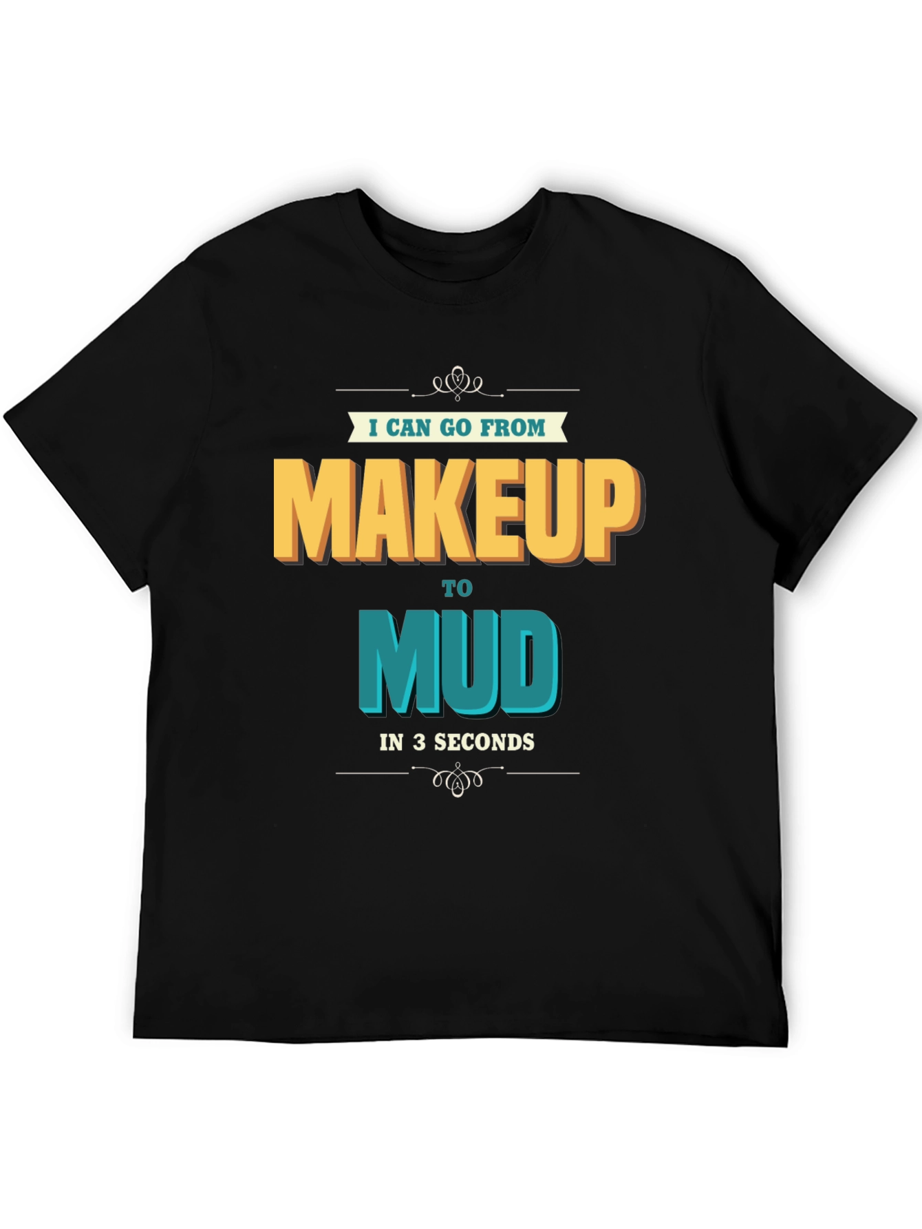 Makeup to Mud T-Shirt - Funny Adventure Tee