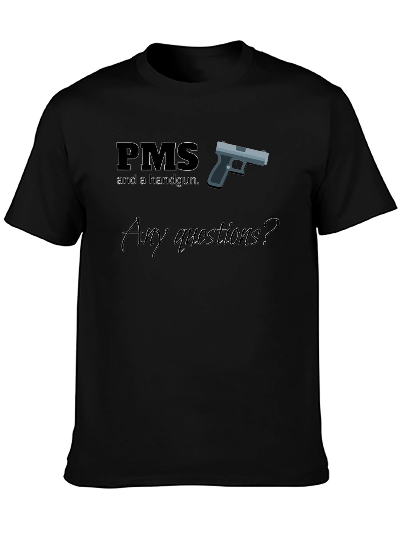 PMS Handgun Funny T-Shirt