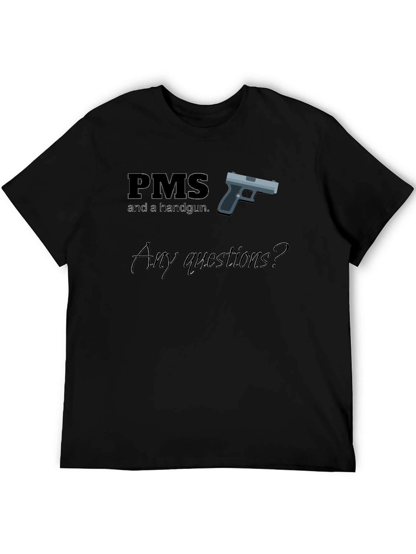 PMS Handgun Funny T-Shirt