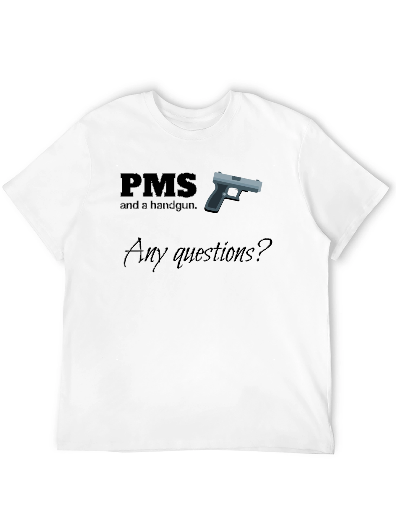 PMS Handgun Funny T-Shirt