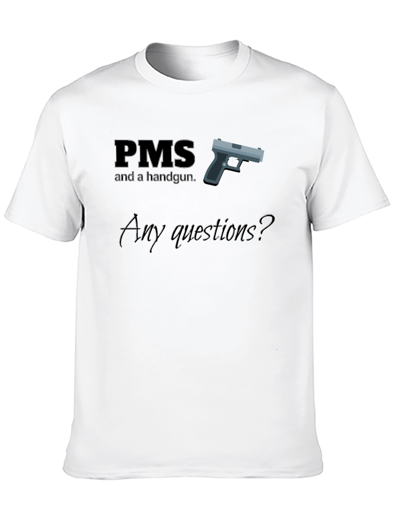 PMS Handgun Funny T-Shirt