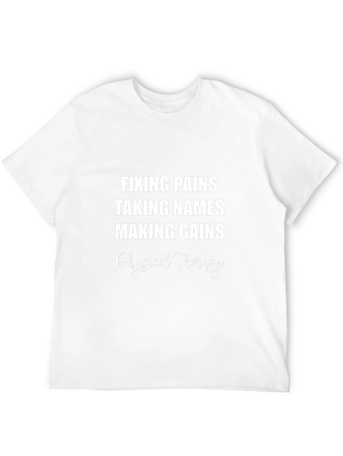 Physical Therapy T-Shirt: Fixing Pains Making Gains