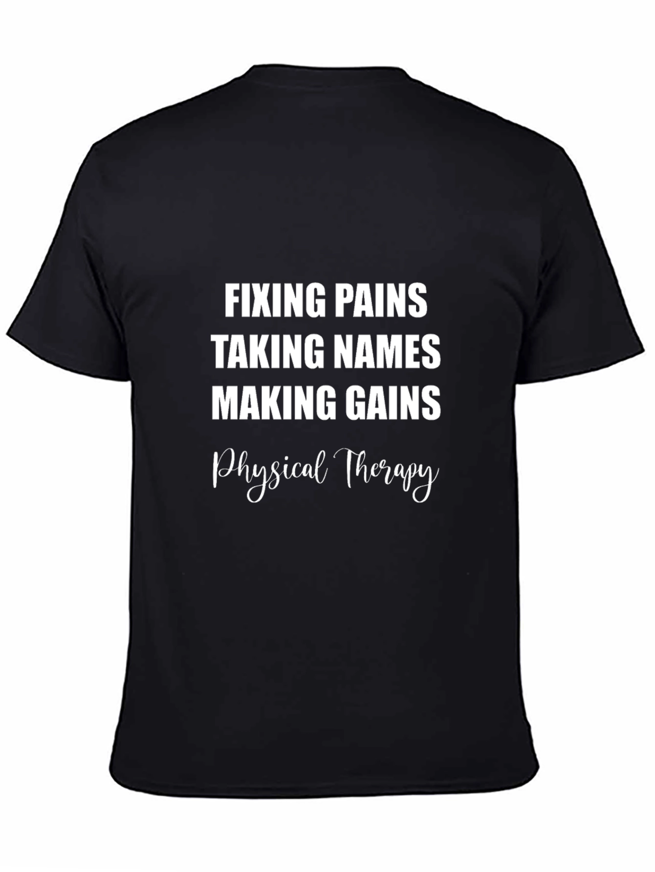 Physical Therapy T-Shirt: Fixing Pains Making Gains