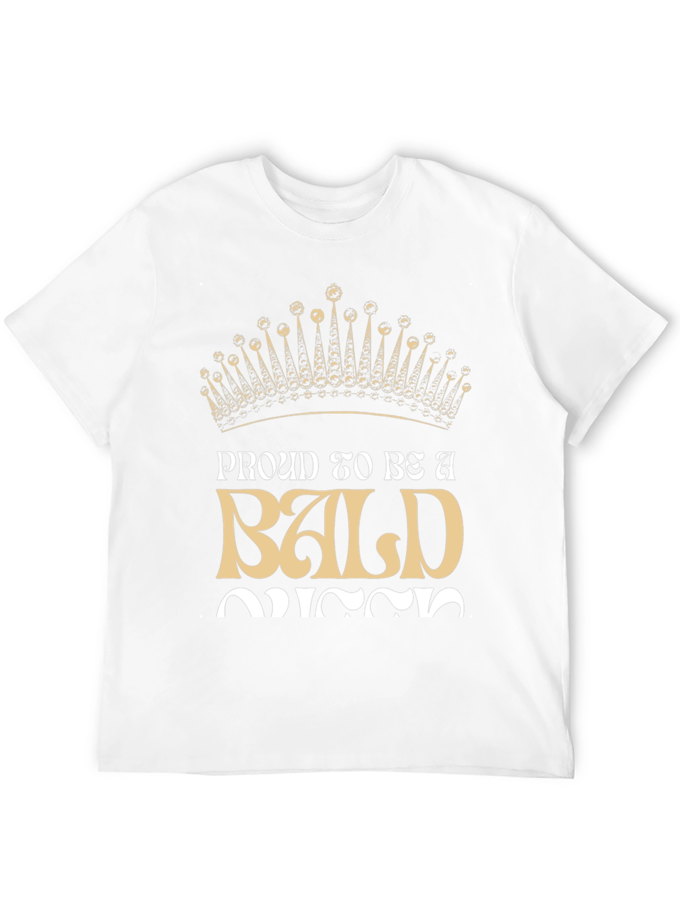Proud To Be A Bald Queen T-Shirt