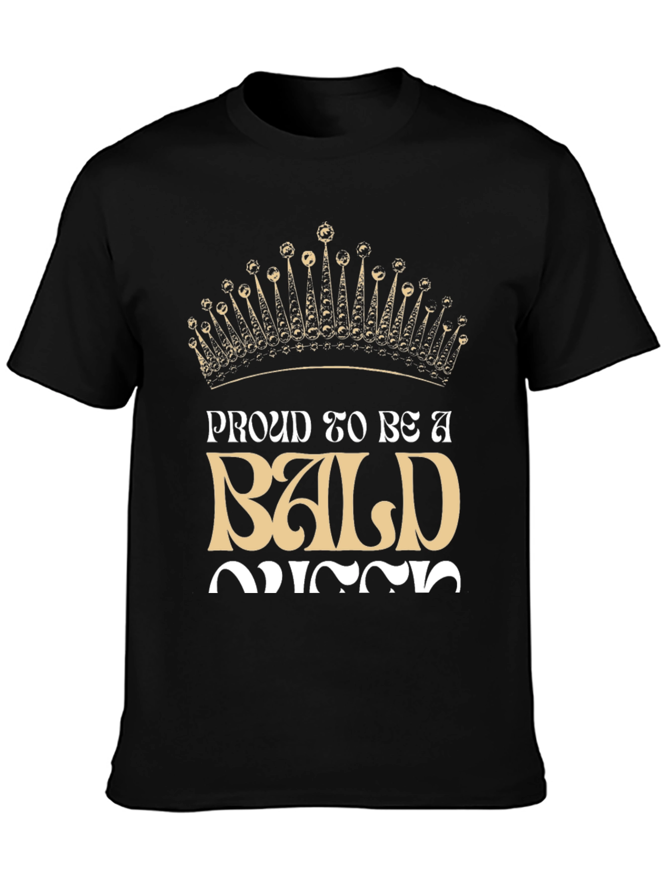 Proud To Be A Bald Queen T-Shirt