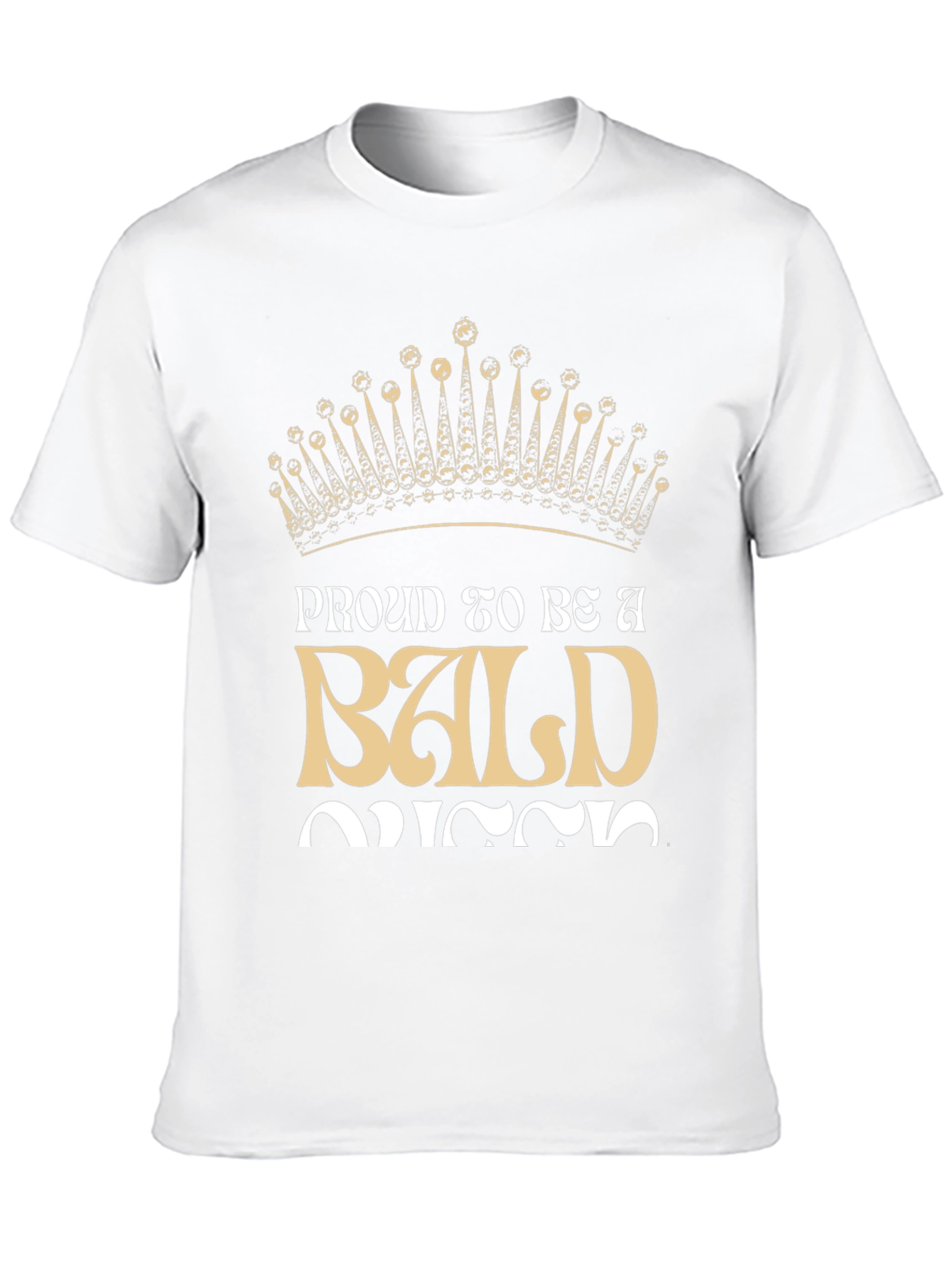 Proud To Be A Bald Queen T-Shirt