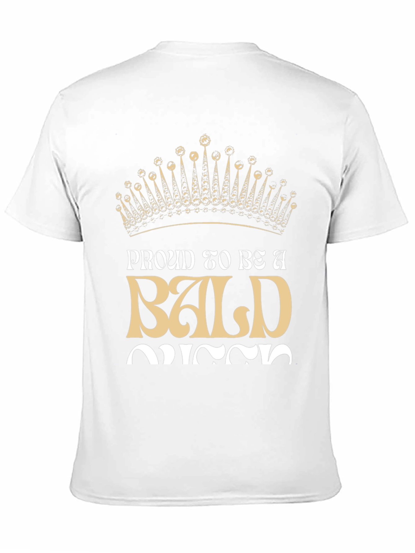 Proud To Be A Bald Queen T-Shirt