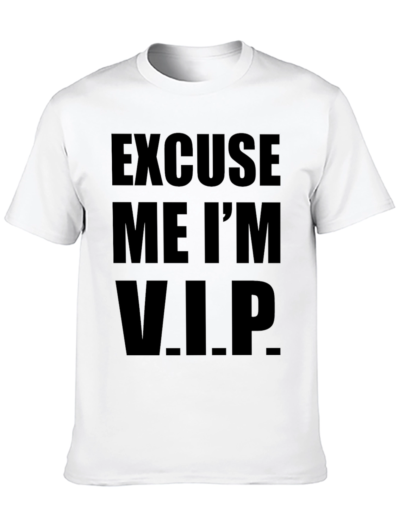 Excuse Me Im V.I.P. T-Shirt