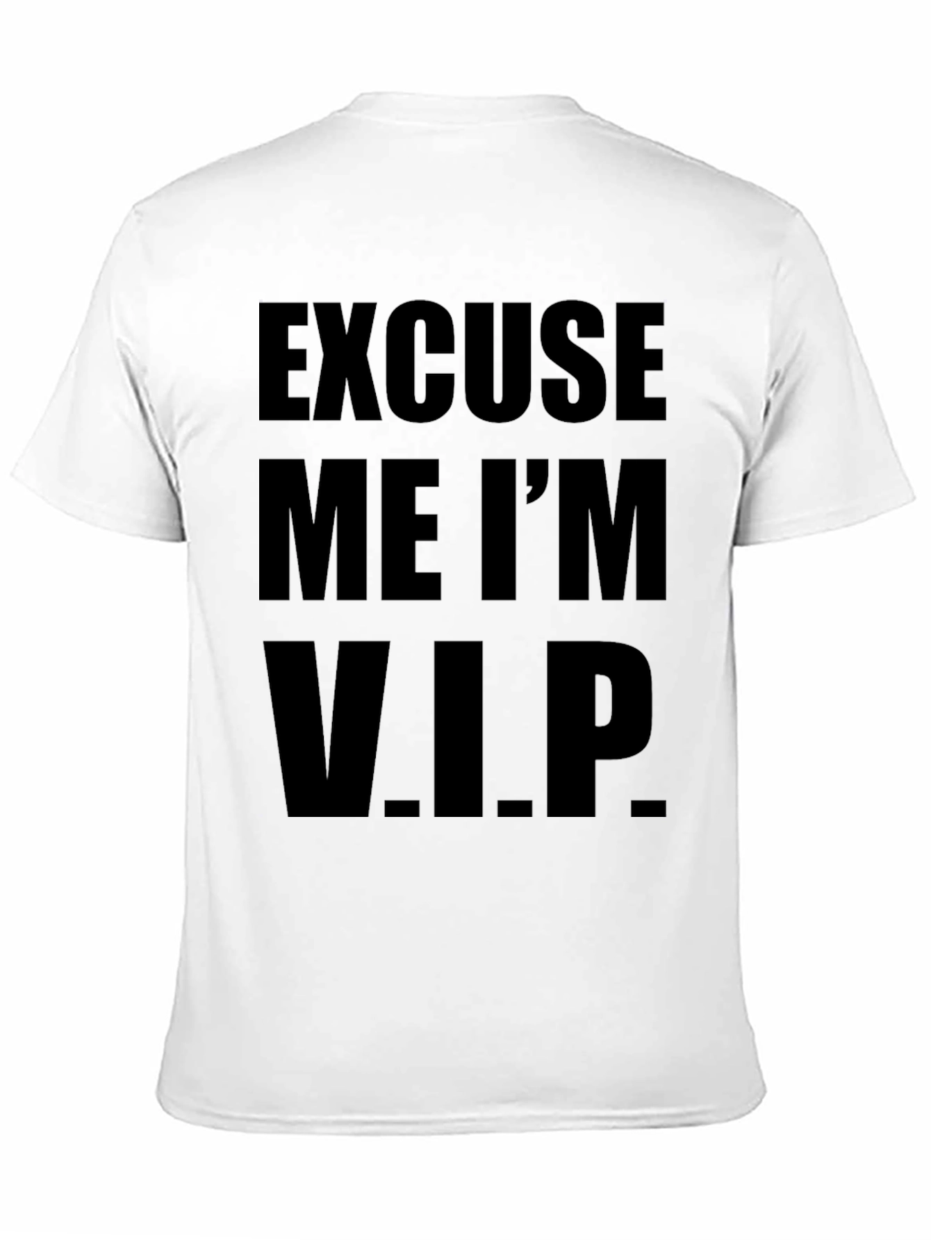 Excuse Me Im V.I.P. T-Shirt