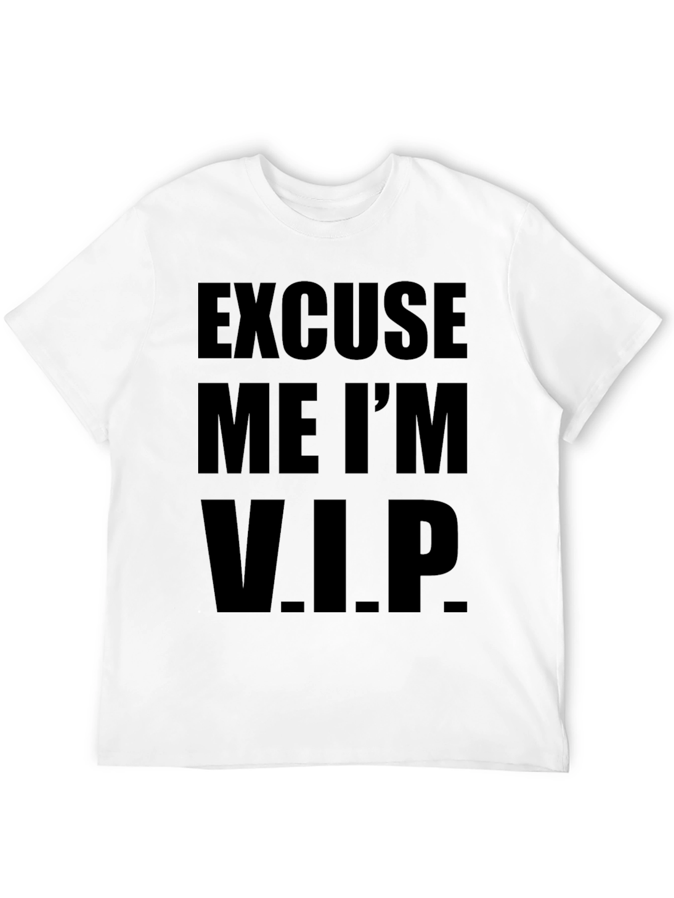Excuse Me Im V.I.P. T-Shirt