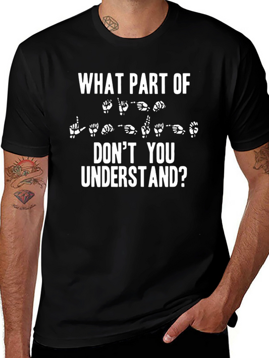Funny Sign Language T-Shirt - What Part Dont You Understand?
