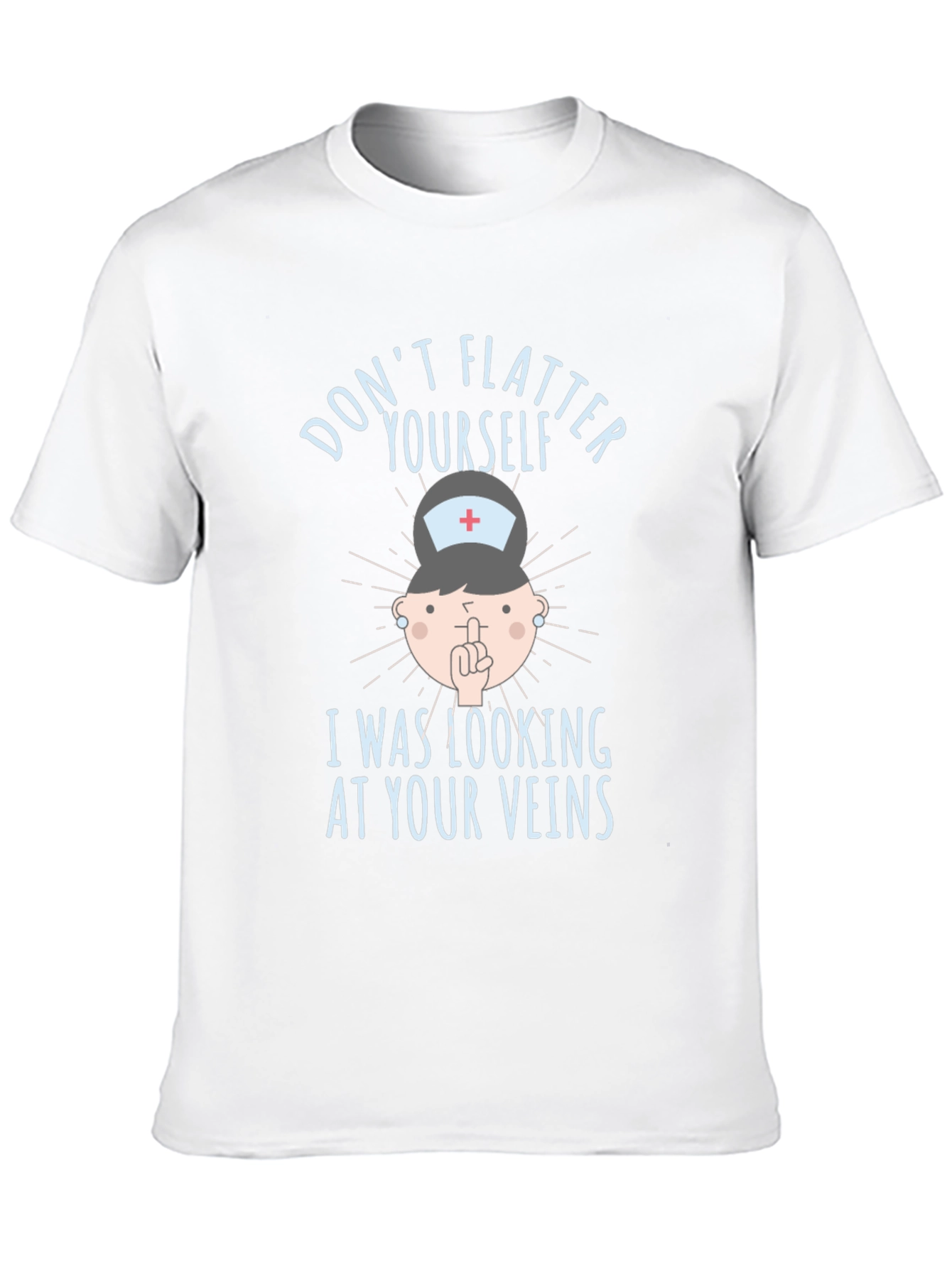 Funny Nurse Veins T-Shirt: Dont Flatter Yourself