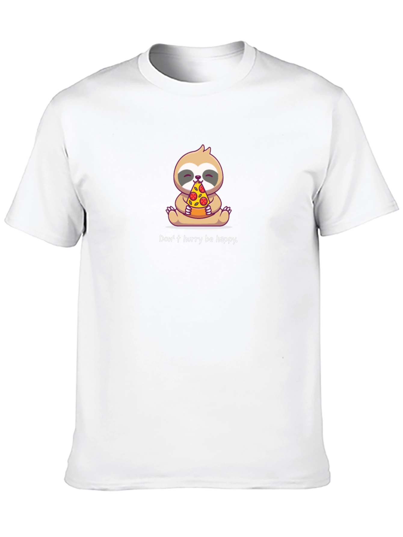 Cute Sloth Pizza T-Shirt: Dont Hurry Be Happy!