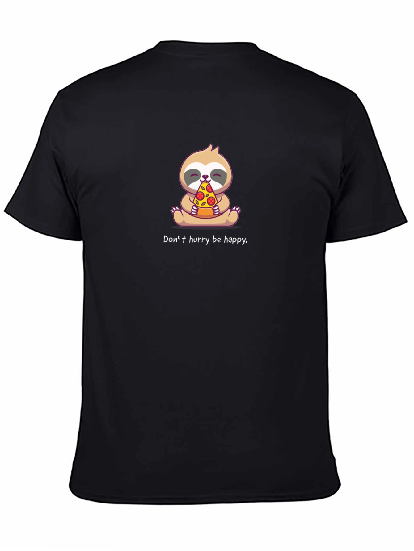 Cute Sloth Pizza T-Shirt: Dont Hurry Be Happy!