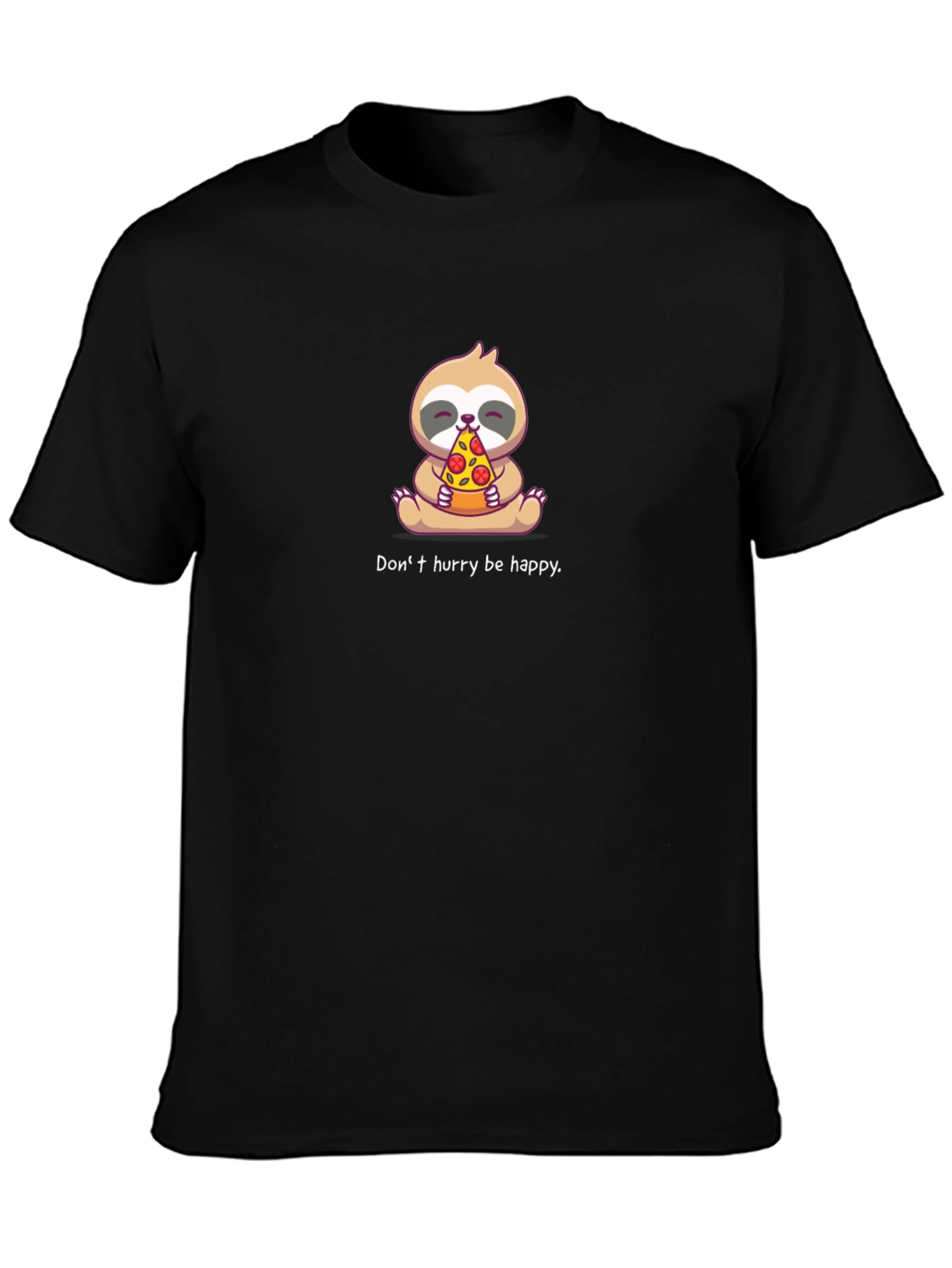 Cute Sloth Pizza T-Shirt: Dont Hurry Be Happy!