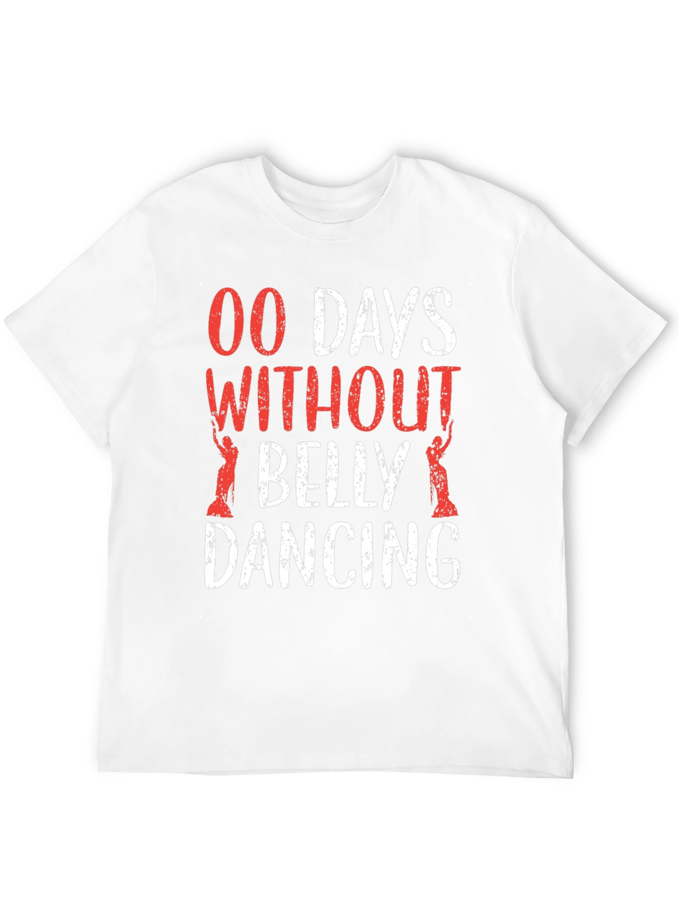 Belly Dancing T-Shirt - 00 Days Without Funny Tee