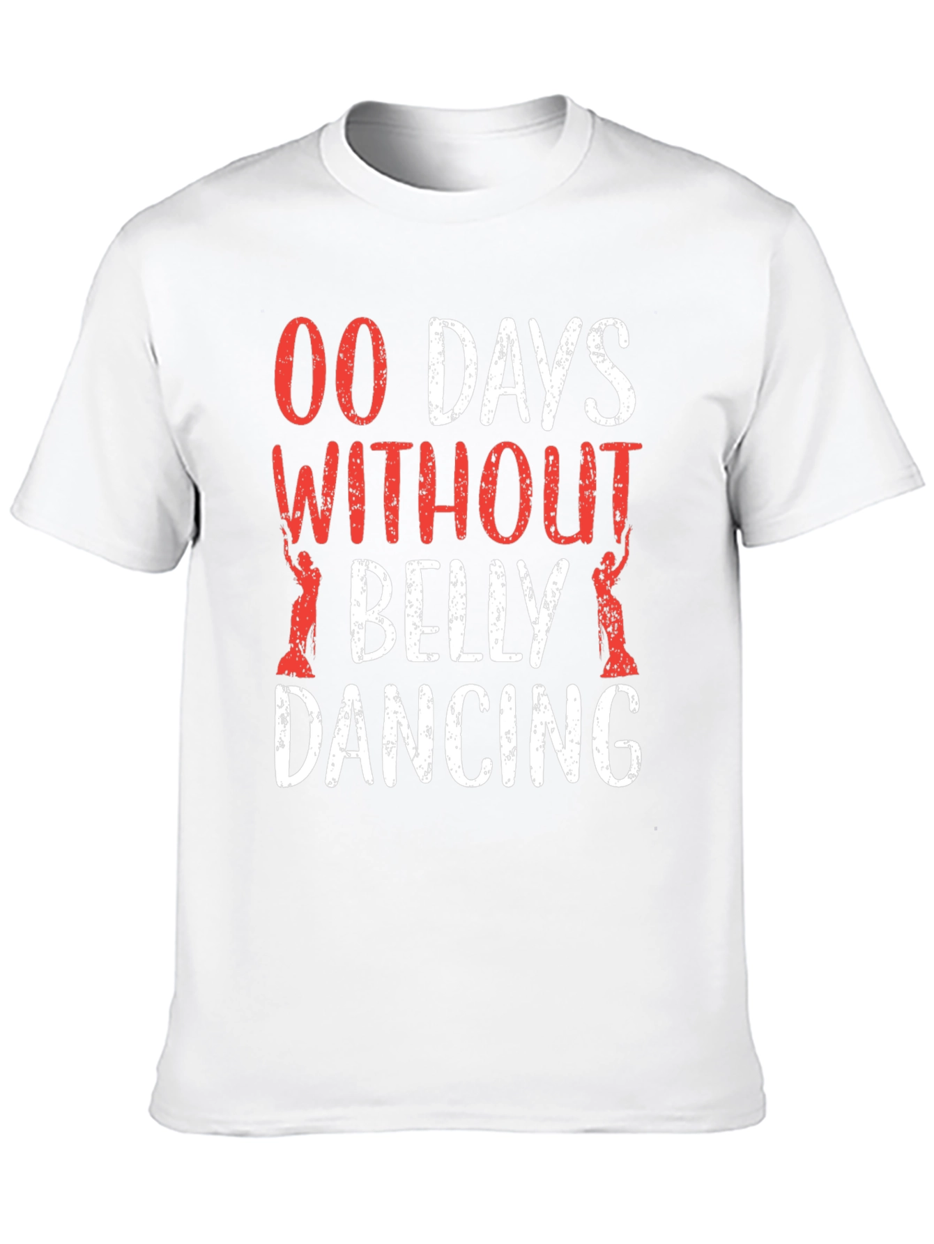Belly Dancing T-Shirt - 00 Days Without Funny Tee