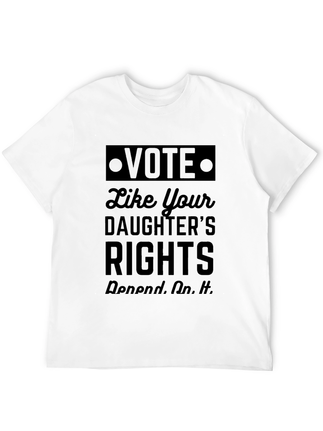 Vote Like Your Daughters Rights T-Shirt