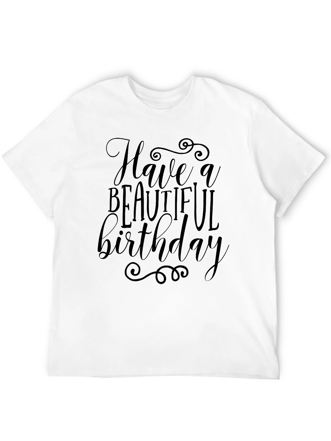 Have a Beautiful Birthday Black T-Shirt