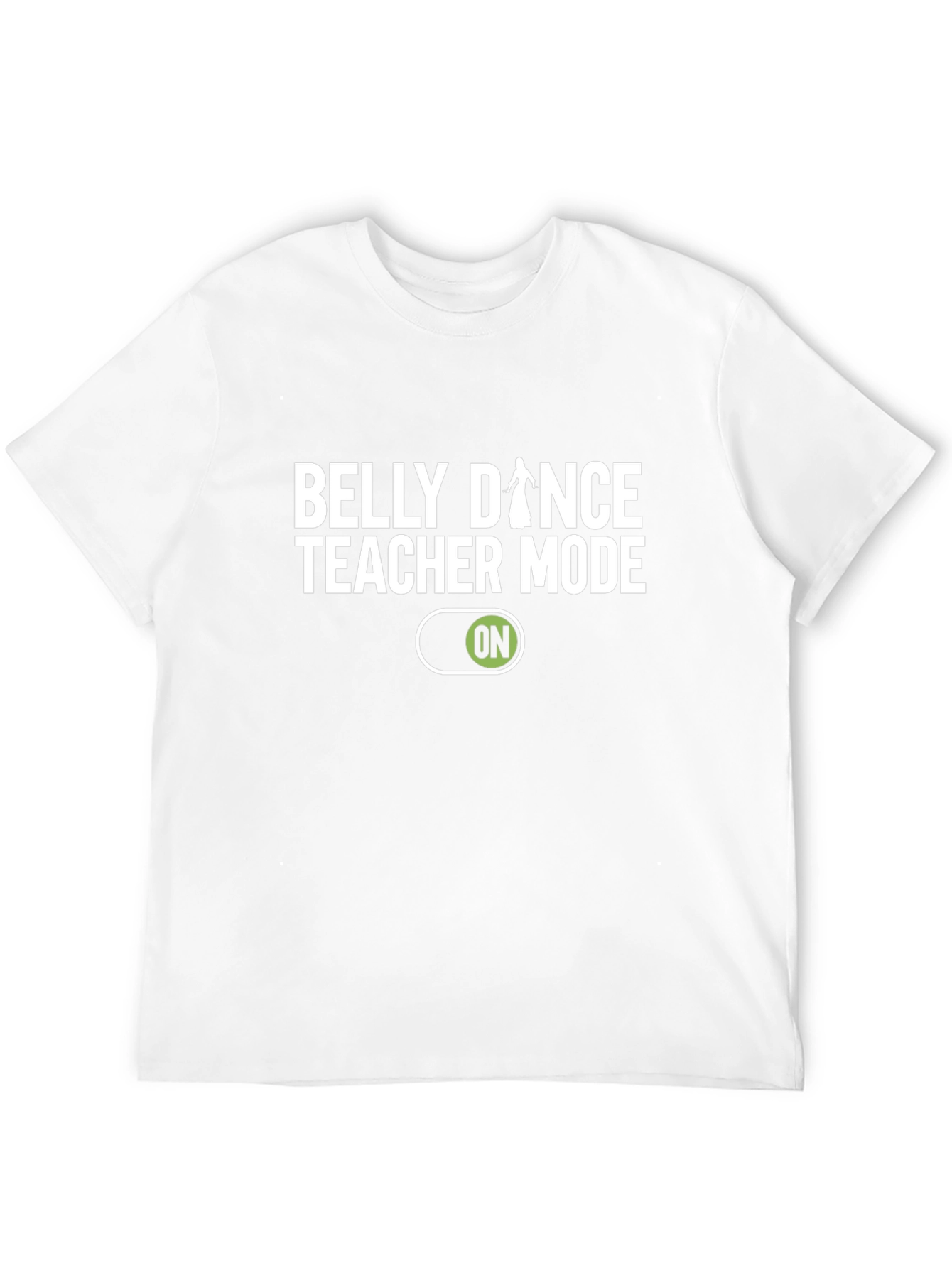 Belly Dance Teacher Mode On T-Shirt