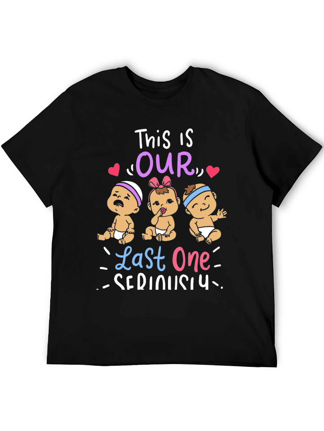 This is Our Last One Seriously T-Shirt