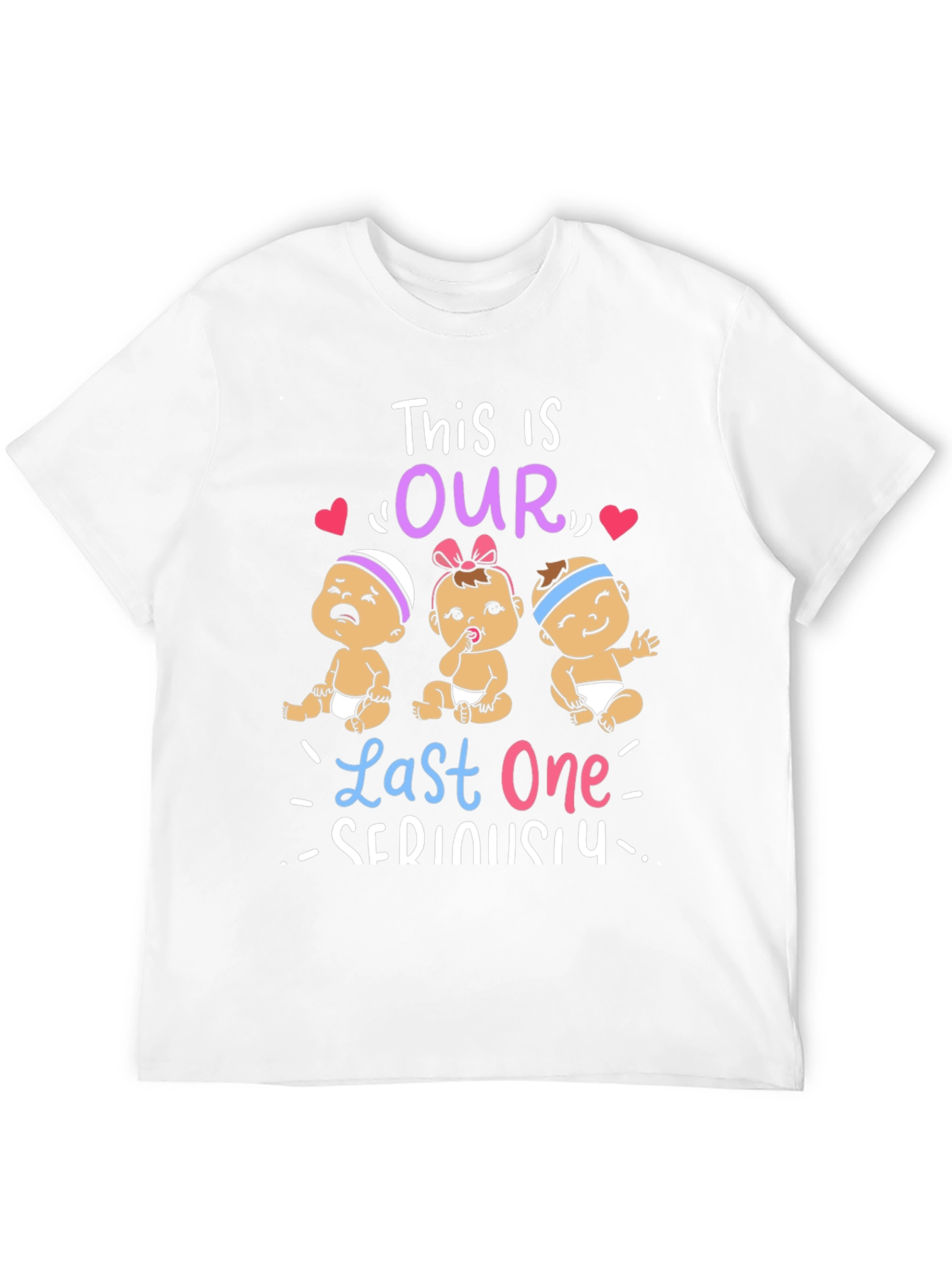 This is Our Last One Seriously T-Shirt