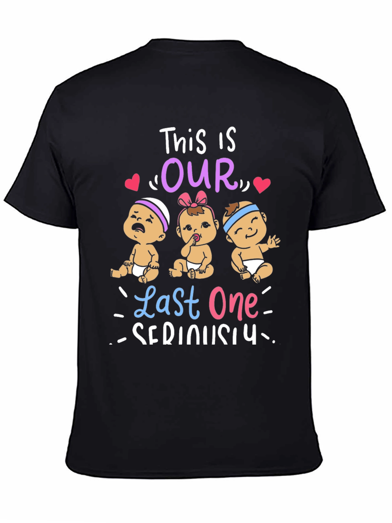 This is Our Last One Seriously T-Shirt