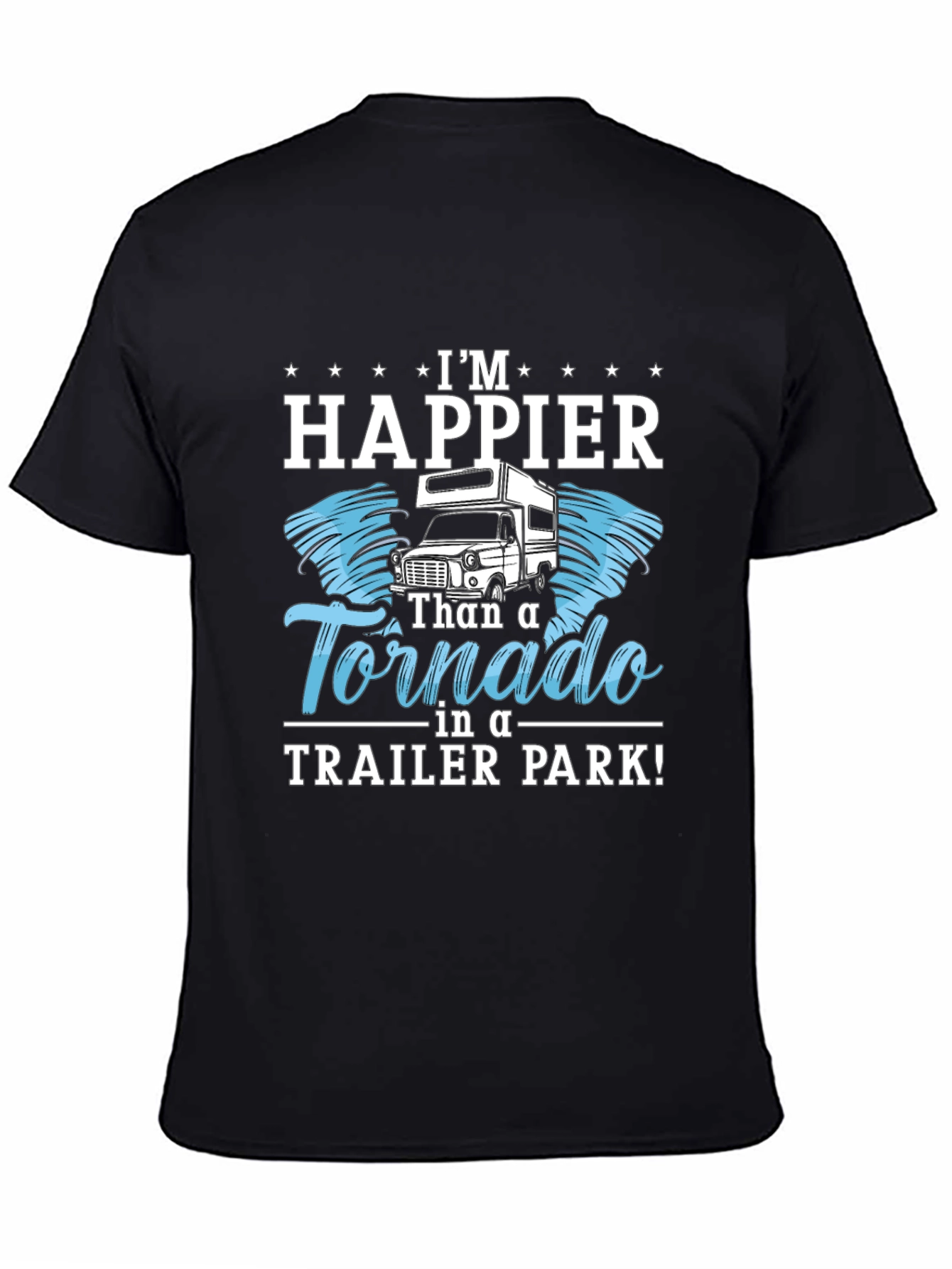 Happier Than a Tornado Trailer Park T-Shirt
