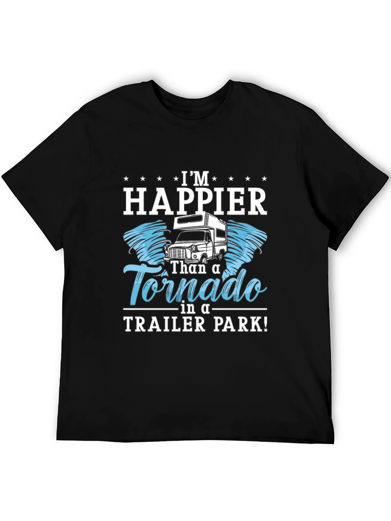 Happier Than a Tornado Trailer Park T-Shirt