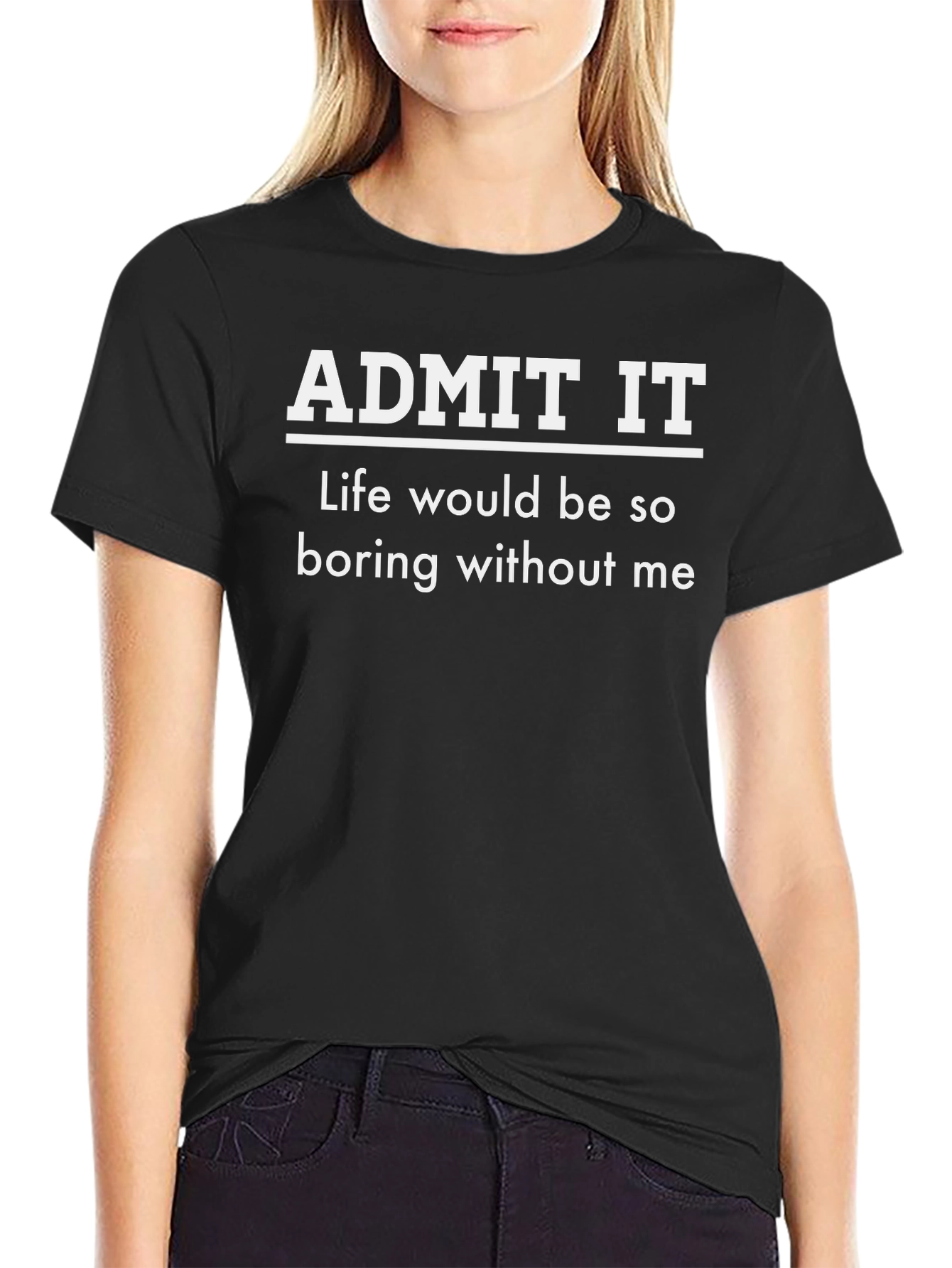 Admit It Funny Graphic Tee