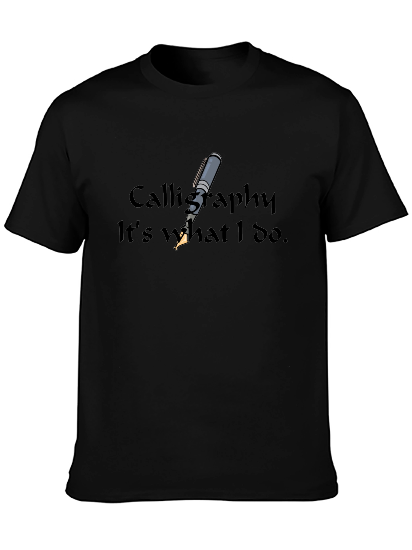 Calligraphy T-Shirt - Its What I Do