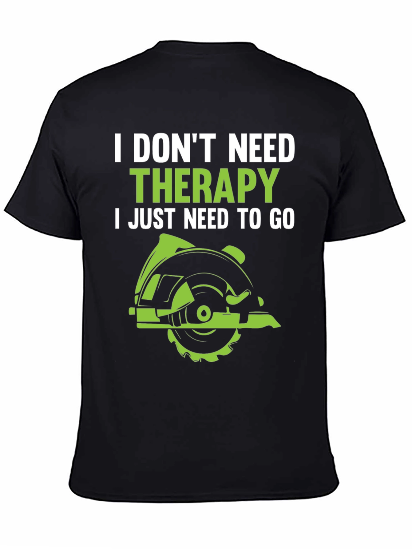 Funny Woodworking T-Shirt: I Dont Need Therapy
