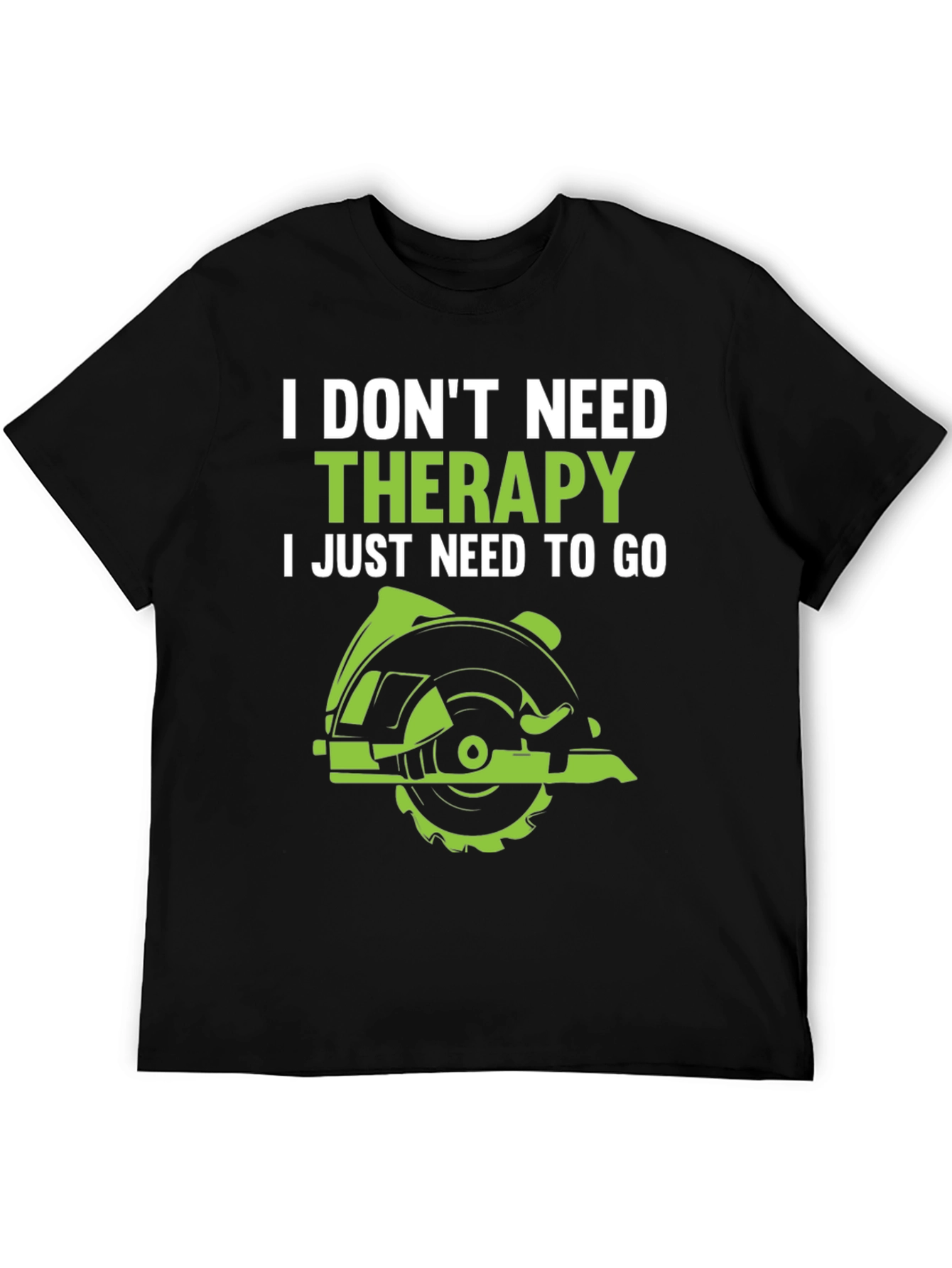Funny Woodworking T-Shirt: I Dont Need Therapy