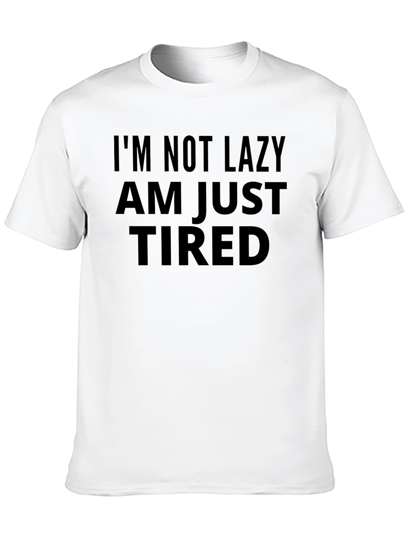 Im Not Lazy Im Just Tired T-Shirt