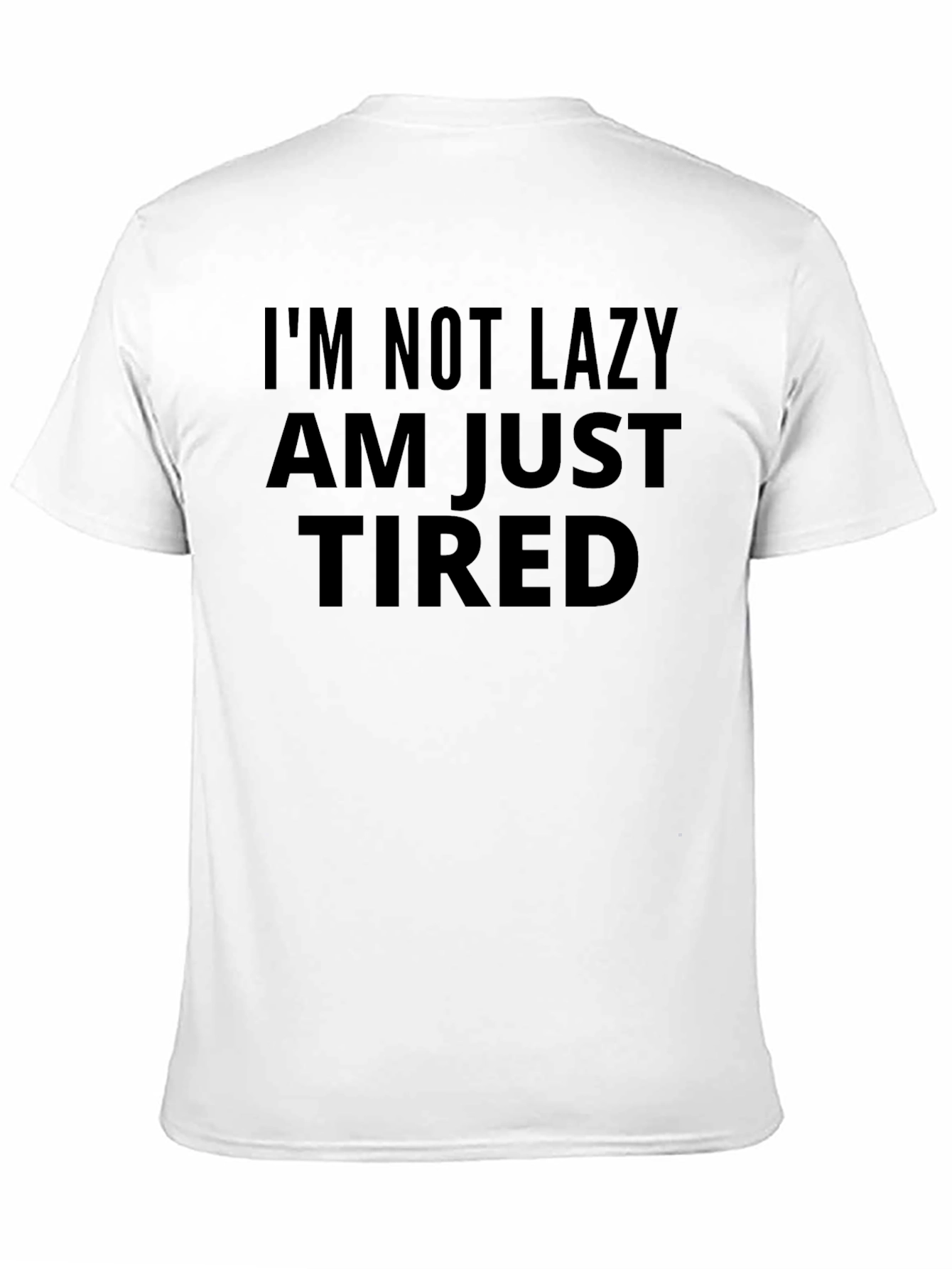 Im Not Lazy Im Just Tired T-Shirt